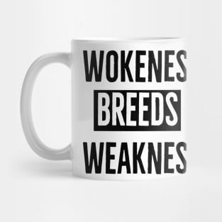 Wokeness Breeds Weakness Mug